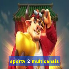 sportv 2 multicanais